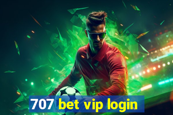 707 bet vip login